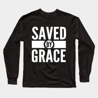 Saved by Grace Bible Scripture Quote Christian Long Sleeve T-Shirt